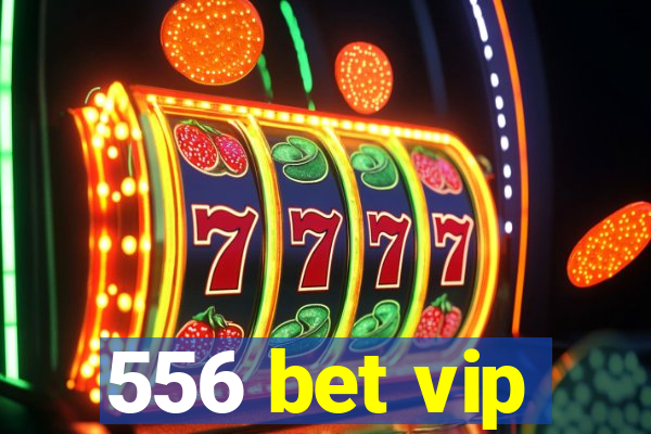 556 bet vip